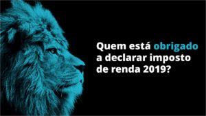 Leia mais sobre o artigo Imposto de Renda 2019 – Quem está obrigado a declarar!? – Tom Gomes