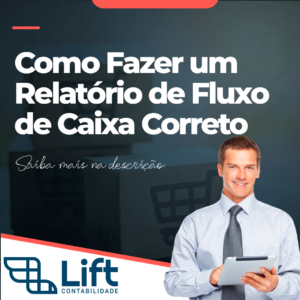 Leia mais sobre o artigo Como Fazer um Relatório de Fluxo de Caixa Correto – Tom Gomes (Lift Contabilidade)