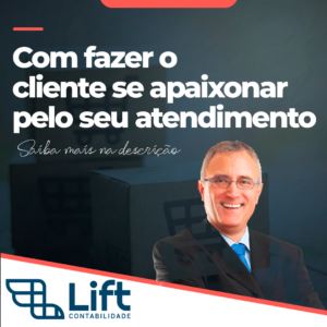 Leia mais sobre o artigo Como Fazer O Cliente Se Apaixonar Pelo Seu Atendimento – Tom Gomes (Lift Contabilidade)