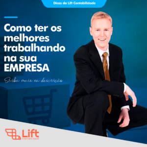 Leia mais sobre o artigo Como Ter Os Melhores Trabalhando Na Sua Empresa – Tom Gomes (Lift Contabilidade)