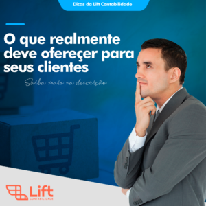 Leia mais sobre o artigo O Que Realmente Deve Oferecer Para Seus Clientes  – Tom Gomes (Lift Contabilidade)